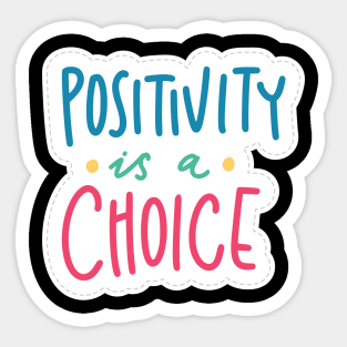 positive is a choice Sticker